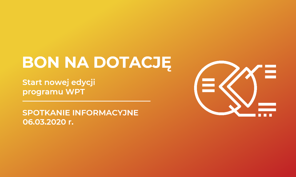 Nowa edycja programu BON NA DOTACJĘ – spotkanie informacyjne