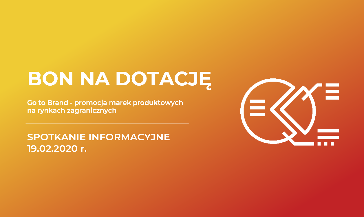 bon na dotację Spotkanie informacyjne: Go to Brand – promocja marek produktowych na rynkach zagranicznych