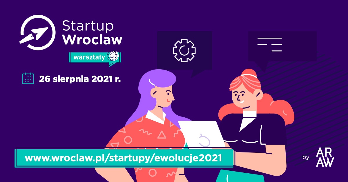 Startup Wrocław: Ewolucje odbędą się 26 sierpnia. 4 darmowe warsztaty, które pomogą Twojemu startupowi w rozwoju