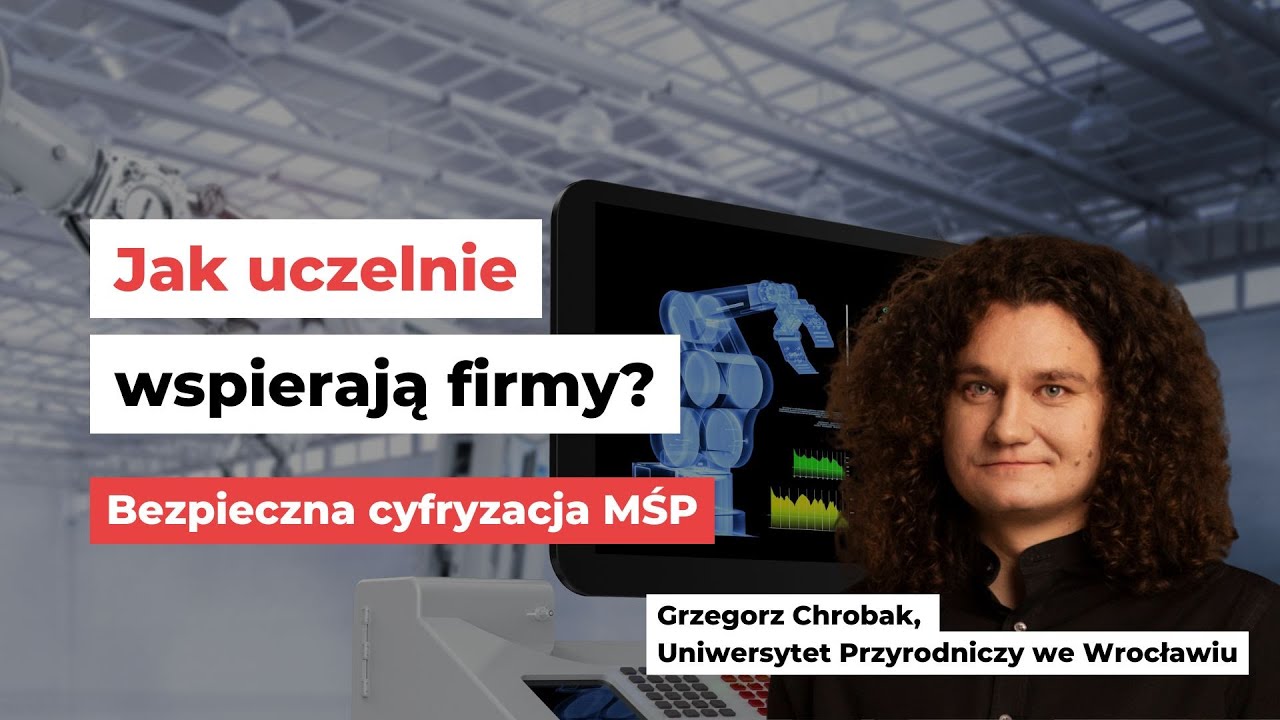 Jak uczelnie wspierają firmy? Bezpieczna cyfryzacja MŚP [WIDEO]